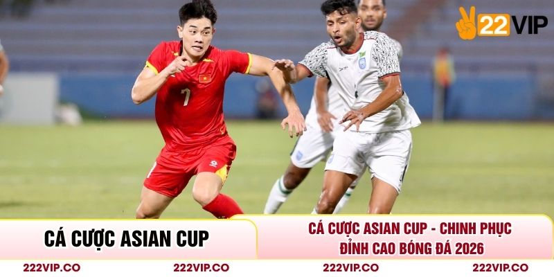 Cá Cược Asian Cup - Chinh Phục Đỉnh Cao Bóng Đá 2026
