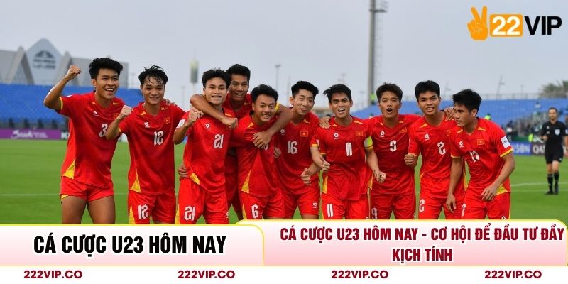 Cá Cược U23 Hôm Nay - Cơ Hội Để Đầu Tư Đầy Kịch Tính