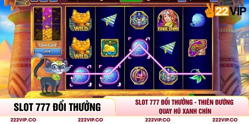 Slot 777 Đổi Thưởng - Thiên Đường Quay Hũ Xanh Chín